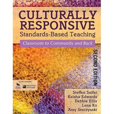 Culturally Responsive Standards-Based Teaching: Classroom To Community And Back