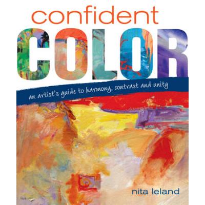 Confident Color: An Artist's Guide To Harmony, Contrast And Unity
