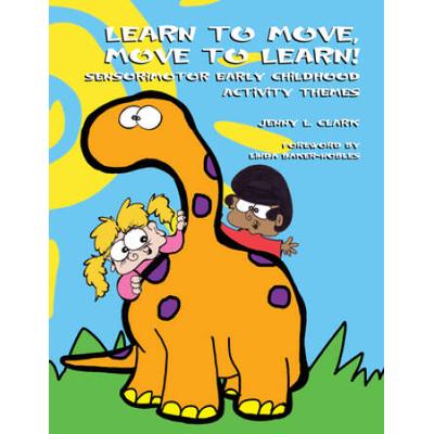 Learn To Move, Move To Learn!: Sensorimotor Early Childhood Activity Themes