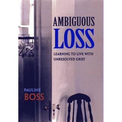 Ambiguous Loss: Learning To Live With Unresolved Grief