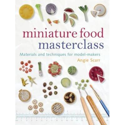 Miniature Food Masterclass: Materials And Techniques For Model-Makers