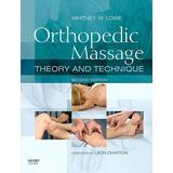 Orthopedic Massage: Theory And Technique