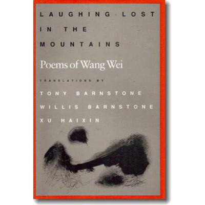 Laughing Lost In The Mountains: Poems Of Wang Wei