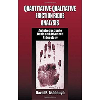 Quantitative-Qualitative Friction Ridge Analysis: An Introduction To Basic And Advanced Ridgeology