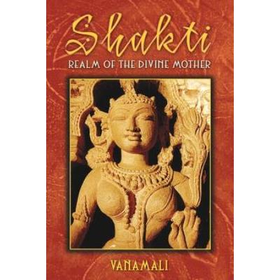 Shakti: Realm Of The Divine Mother