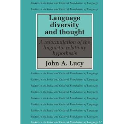 Language Diversity And Thought: A Reformulation Of The Linguistic Relativity Hypothesis