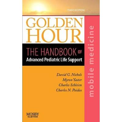 Golden Hour: The Handbook Of Advanced Pediatric Life Support (Mobile Medicine Series)
