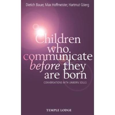 Children Who Communicate Before They Are Born: Conversations With Unborn Souls