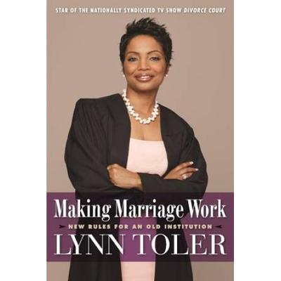 Making Marriage Work: New Rules For An Old Institution