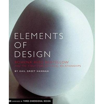 Elements Of Design: Rowena Reed Kostellow And The Structure Of Visual Relationships (Hands-On Design Book, Industrial Design Book)