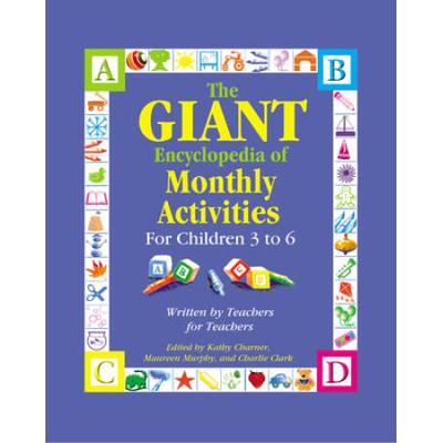 The Giant Encyclopedia Of Monthly Activities For Children 3 To 6: Written By Teachers For Teachers
