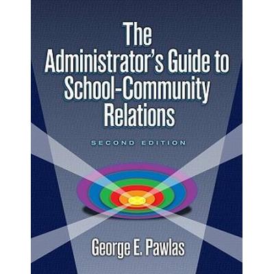 The Administrator's Guide To School-Community Relations