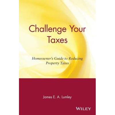 Challenge Your Taxes: Homeowner's Guide To Reducing Property Taxes