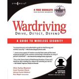 Wardriving: Drive, Detect, Defend: A Guide To Wireless Security