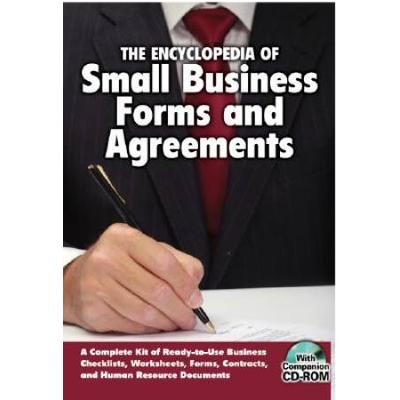 The Encyclopedia Of Small Business Forms And Agreements: A Complete Kit Of Ready-To-Use Business Checklists, Worksheets, Forms, Contracts, And Human R