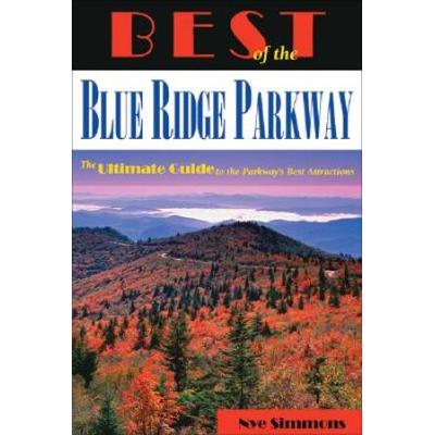 Best Of The Blue Ridge Parkway: The Ultimate Guide To The Parkway's Best Attractions