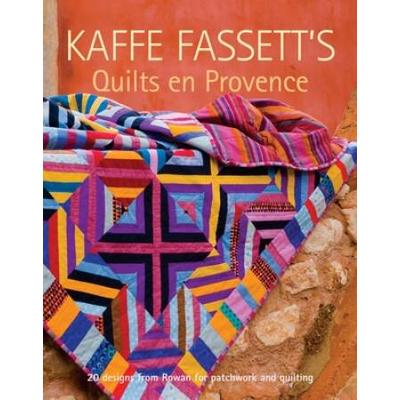 Kaffe Fassett's Quilts En Provence: Twenty Designs From Rowan For Patchwork And Quilting