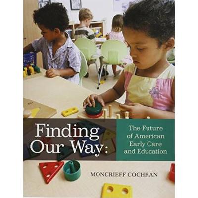 Finding Our Way: The Future Of American Early Care And Education