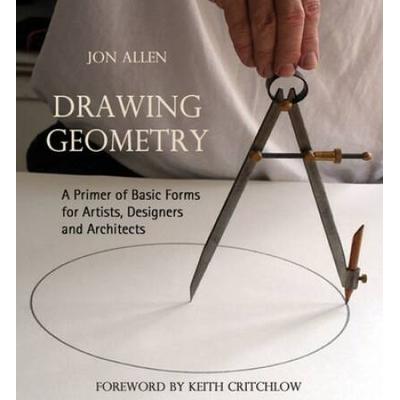 Drawing Geometry: A Primer Of Basic Forms For Artists, Designers, And Architects