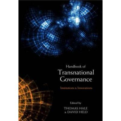 The Handbook Of Transnational Governance: Institutions And Innovations