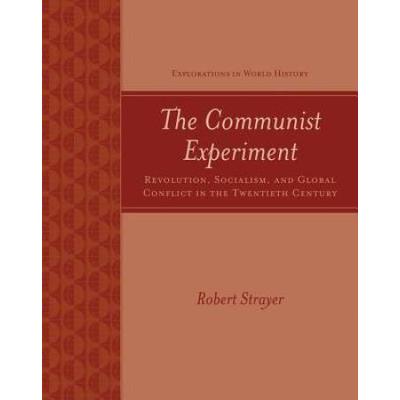 The Communist Experiment: Revolution, Socialism, And Global Conflict In The Twentieth Century