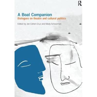 A Boal Companion: Dialogues On Theatre And Cultural Politics