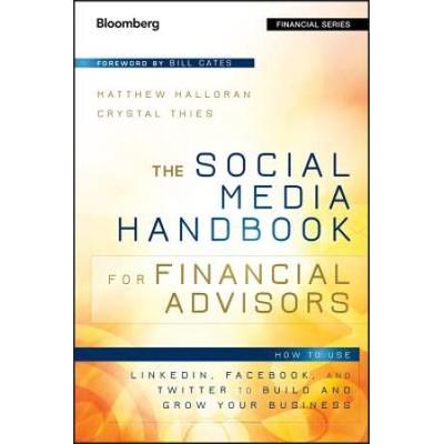 The Social Media Handbook For Financial Advisors: How To Use Linkedin, Facebook, And Twitter To Build And Grow Your Business