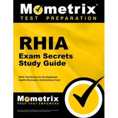 Rhia Exam Secrets Study Guide: Rhia Test Review For The Registered Health Information Administrator Exam