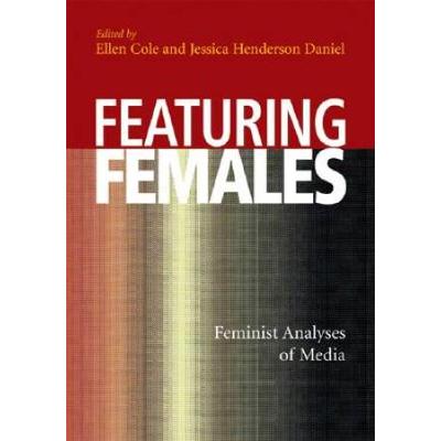 Featuring Females: Feminist Analyses Of Media