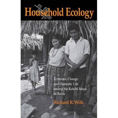 Household Ecology: Economic Change And Domestic Life Among The Kekchi Maya Of Belize