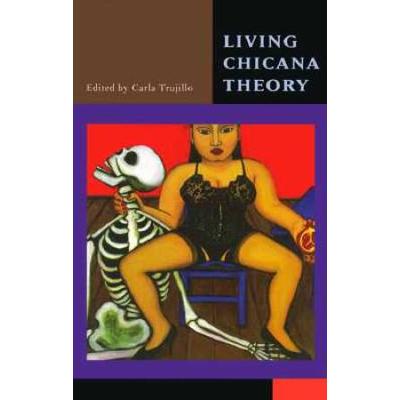 Living Chicana Theory (Series In Chicana/Latina Studies)