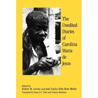 The Unedited Diaries Of Carolina Maria De Jesus