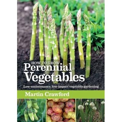 How to Grow Perennial Vegetables Lowmaintenance Lowimpact Vegetable Gardening