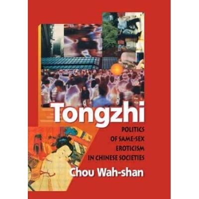 Tongzhi: Politics Of Same-Sex Eroticism In Chinese Societies