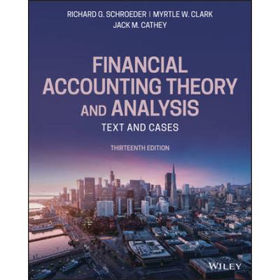 Financial Accounting Theory And Analysis: Text And Cases
