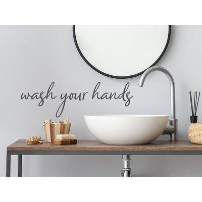 Trinx Wash Your Hands Cursive Wall Decal Vinyl in Gray | 6 H x 19.5 W in | Wayfair B4A3CC9CD24848C8949B00F622081E82