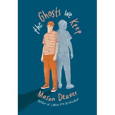 The Ghosts We Keep (paperback) - by Mason Deaver