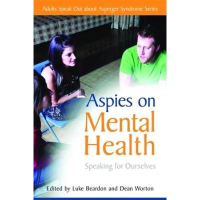 Aspies On Mental Health: Speaking For Ourselves