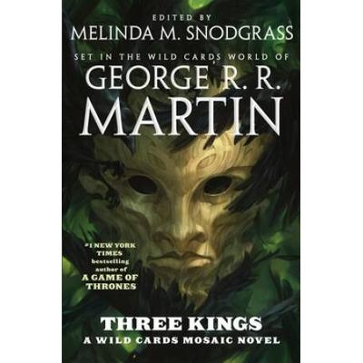 Three Kings: A Wild Cards Mosaic Novel (Book Two Of The British Arc)