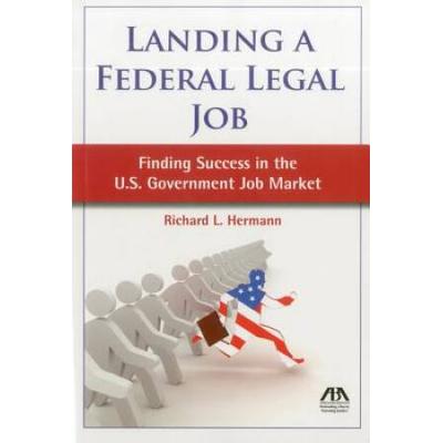 Landing A Federal Legal Job: Finding Success In The U.s. Government Job Market