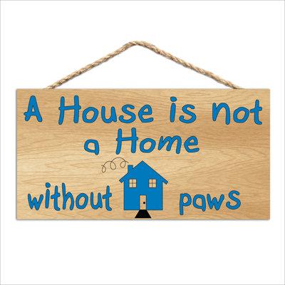 Imagine This Company House is Not a Home without Paws Wood Sign in Blue/Brown | 7 H x 10 W x 0.5 D in | Wayfair D6225