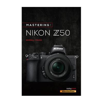 Darrell Young Book: Mastering the Nikon Z50 9781681986227
