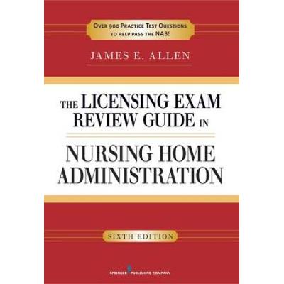 The Licensing Exam Review Guide In Nursing Home Administration