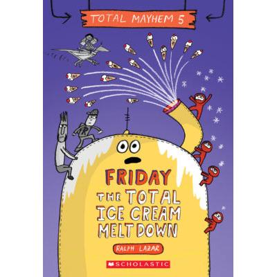 Total Mayhem #5: Friday - The Total Ice Cream Meltdown (paperback) - by Ralph Lazar