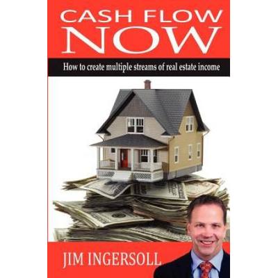 Cash Flow Now How To Create Multiple Streams Of Real Estate Income