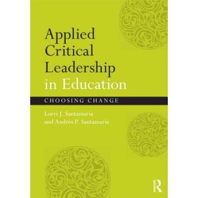 Applied Critical Leadership In Education: Choosing Change