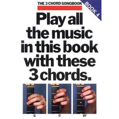 Play All The Music In This Book With These 3 Chords: G, C, D7: The 3-Chord Songbook Series - Book 4