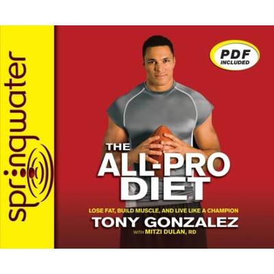 The AllPro Diet Lose Fat Build Muscle and Live Like a Champion