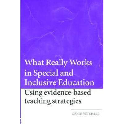 What Really Works in Special and Inclusive Education Using EvidenceBased Teaching Strategies