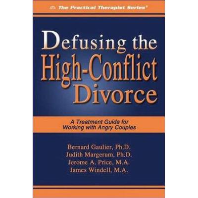 Defusing The High-Conflict Divorce: A Treatment Guide For Working With Angry Couples